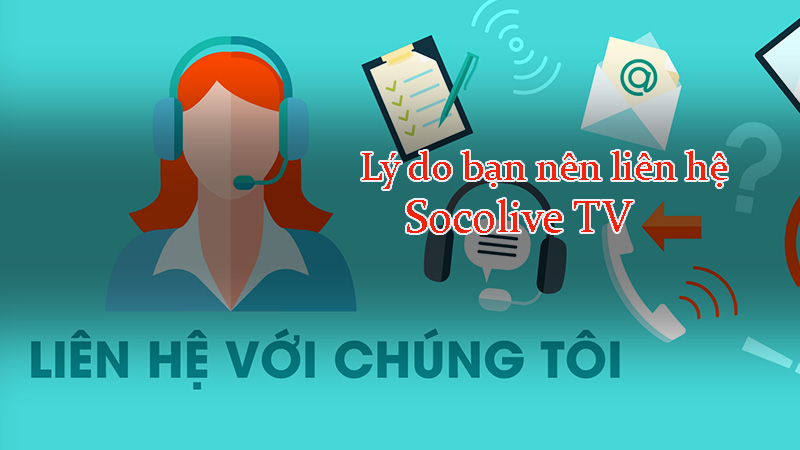 Lý do bạn nên liên hệ với Socolive TV